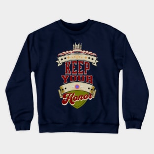 keep your honor Crewneck Sweatshirt